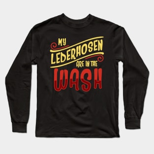 My Lederhosen Are In The Wash'  Beer Lederhosen Long Sleeve T-Shirt